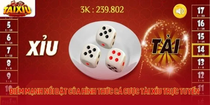 Điểm mạnh nổi bật của hình thức cá cược tài xỉu trực tuyến